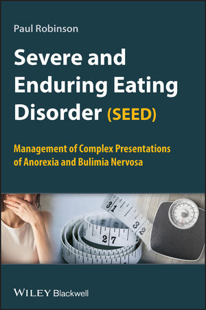 Severe and Enduring Eating Disorder (SEED): Management of Complex Presentations of Anorexia and Bulimia Nervosa (047006207X) cover image
