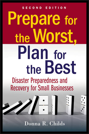 Prepare for the Worst, Plan for the Best: Disaster Preparedness and Recovery for Small Businesses, 2nd Edition (047055617X) cover image
