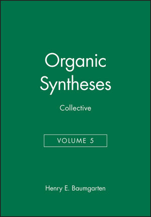 Organic Syntheses, Collective Volume 5 (047105707X) cover image