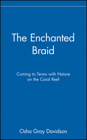 The Enchanted Braid: Coming to Terms with Nature on the Coral Reef (047117727X) cover image