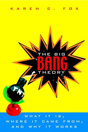 The Big Bang Theory: What It Is, Where It Came From, and Why It Works (047127397X) cover image