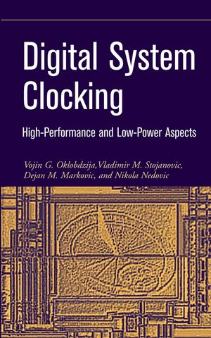 Digital System Clocking: High-Performance and Low-Power Aspects (047127447X) cover image