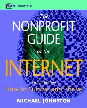The Nonprofit Guide to the Internet: How to Survive and Thrive, 2nd Edition (047132857X) cover image