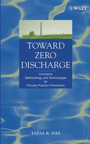 Toward Zero Discharge: Innovative Methodology and Technologies for Process Pollution Prevention (047146967X) cover image