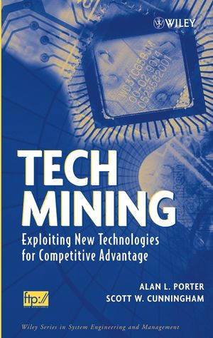 Tech Mining: Exploiting New Technologies for Competitive Advantage (047147567X) cover image