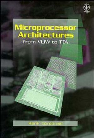 Microprocessor Architectures: From VLIW to TTA (047197157X) cover image