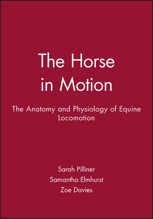 The Horse in Motion: The Anatomy and Physiology of Equine Locomotion (063205137X) cover image