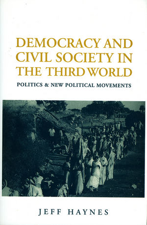 Democracy and Civil Society in the Third World: Politics and New Political Movements (074561647X) cover image