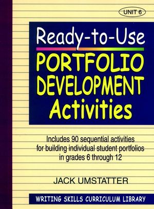 Ready-to-Use Portfolio Development Activities: Unit 6, Includes 90 Sequential Activities for Building Individual Student Portfolios in Grades 6 through 12 (087628487X) cover image