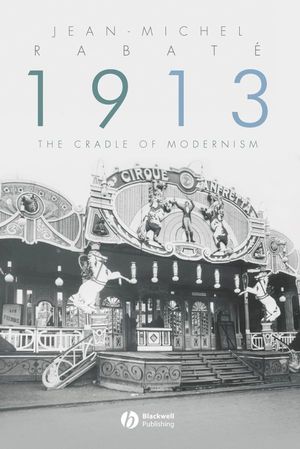 1913: The Cradle of Modernism (140515117X) cover image