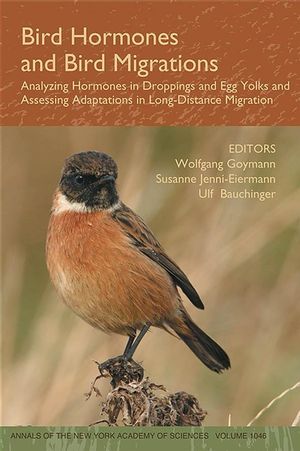 Bird Hormones and Bird Migrations: Analyzing Hormones in Droppings and Egg Yolks and Assessing Adaptations in Long-Distance Migration, Volume 1046 (157331577X) cover image