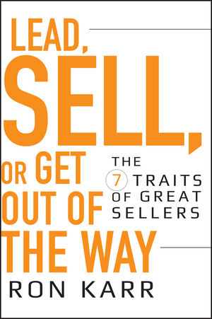 Lead, Sell, or Get Out of the Way: The 7 Traits of Great Sellers (0470402180) cover image