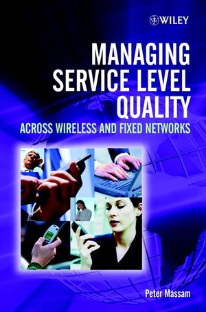 Managing Service Level Quality: Across Wireless and Fixed Networks (0470848480) cover image