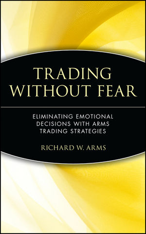 Trading Without Fear: Eliminating Emotional Decisions with Arms Trading Strategies (0471137480) cover image