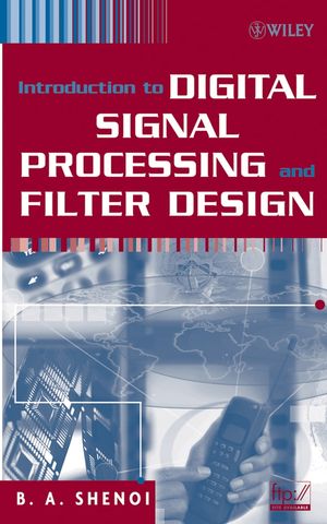 Introduction to Digital Signal Processing and Filter Design (0471656380) cover image