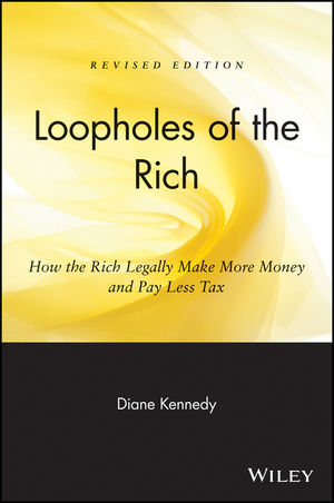 Loopholes of the Rich: How the Rich Legally Make More Money and Pay Less Tax, Revised Edition (0471711780) cover image