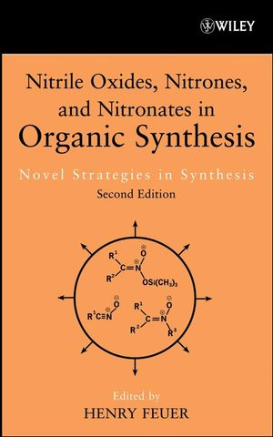 Nitrile Oxides, Nitrones and Nitronates in Organic Synthesis: Novel Strategies in Synthesis, 2nd Edition (0471744980) cover image
