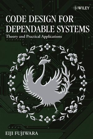 Code Design for Dependable Systems: Theory and Practical Applications (0471756180) cover image