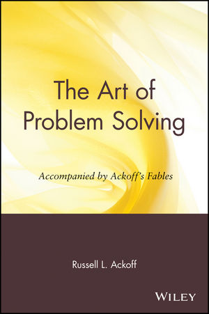 The Art of Problem Solving: Accompanied by Ackoff's Fables (0471858080) cover image