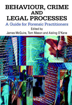 Behaviour, Crime and Legal Processes: A Guide for Forensic Practitioners (0471998680) cover image