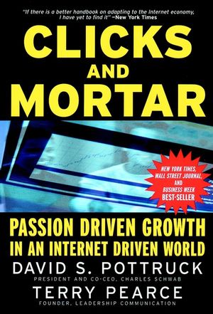 Clicks and Mortar: Passion Driven Growth in an Internet Driven World (0787956880) cover image