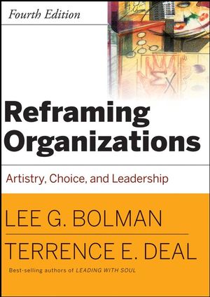 Reframing Organizations: Artistry, Choice and Leadership, 4th Edition (0787987980) cover image