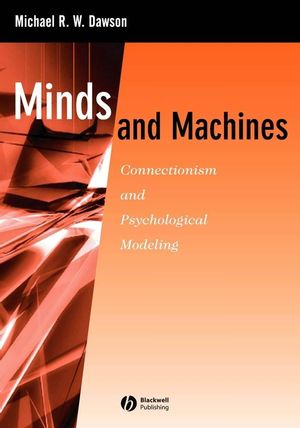 Minds and Machines: Connectionism and Psychological Modeling (1405113480) cover image