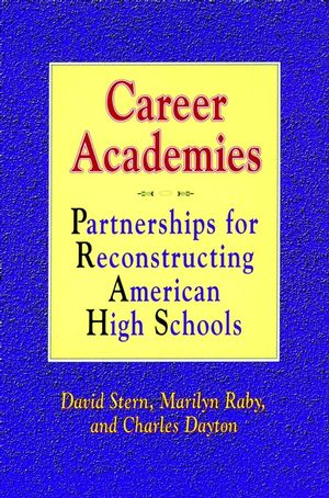 Career Academies: Partnerships for Reconstructing American High Schools (1555424880) cover image