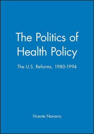The Politics of Health Policy: The U.S. Reforms, 1980 - 1994 (1557863180) cover image