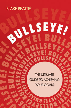 Bullseye!: The Ultimate Guide to Achieving Your Goals (1742169880) cover image