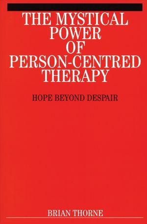 The Mystical Power of Person-Centred Therapy: Hope Beyond Despair (1861563280) cover image