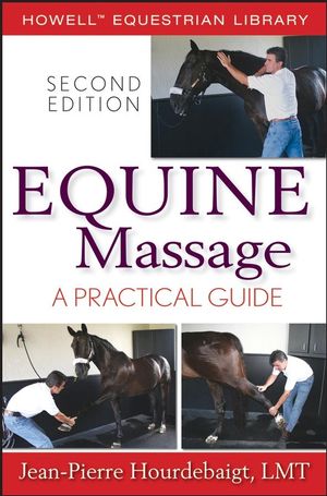 Equine Massage: A Practical Guide, 2nd Edition (0470073381) cover image