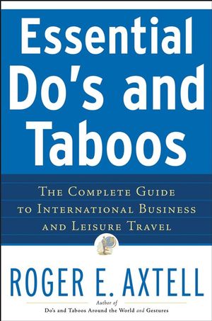 Essential Do's and Taboos: The Complete Guide to International Business and Leisure Travel (0470148381) cover image