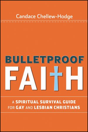 Bulletproof Faith: A Spiritual Survival Guide for Gay and Lesbian Christians (0470279281) cover image