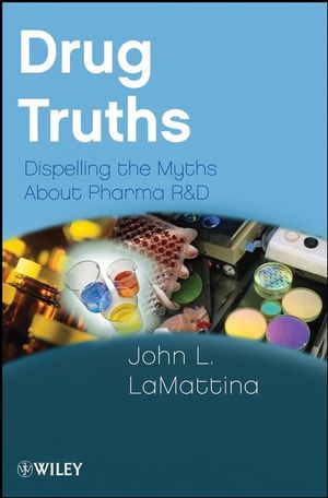 Drug Truths: Dispelling the Myths About Pharma R & D (0470393181) cover image