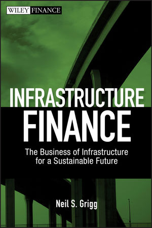 Infrastructure Finance: The Business of Infrastructure for a Sustainable Future (0470481781) cover image