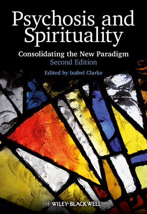 Psychosis and Spirituality: Consolidating the New Paradigm, 2nd Edition (0470683481) cover image
