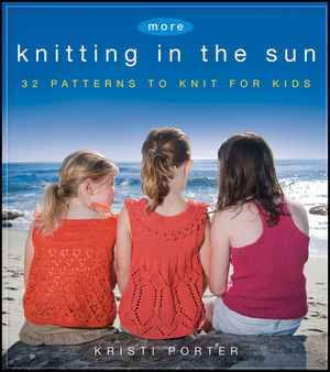 More Knitting in the Sun: 32 Patterns to Knit for Kids (0470874481) cover image