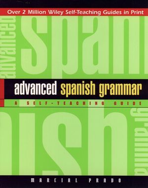 Advanced Spanish Grammar: A Self-Teaching Guide, 2nd Edition (0471134481) cover image