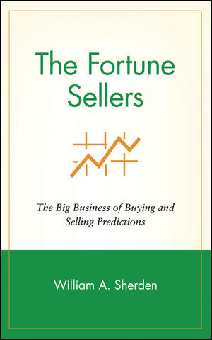 The Fortune Sellers: The Big Business of Buying and Selling Predictions (0471181781) cover image
