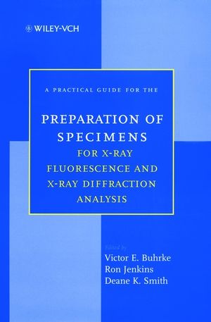 A Practical Guide for the Preparation of Specimens for X-Ray Fluorescence and X-Ray Diffraction Analysis (0471194581) cover image