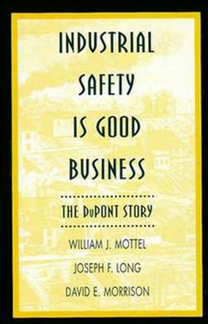 Industrial Safety is Good Business: The DuPont Story (0471286281) cover image