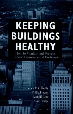 Keeping Buildings Healthy: How to Monitor and Prevent Indoor Environment Problems (0471292281) cover image