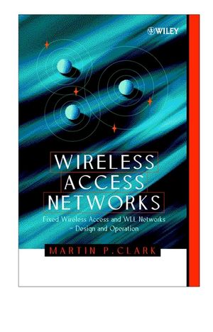 Wireless Access Networks: Fixed Wireless Access and WLL Networks -- Design and Operation (0471492981) cover image