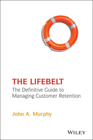 The Lifebelt: The Definitive Guide to Managing Customer Retention (0471498181) cover image