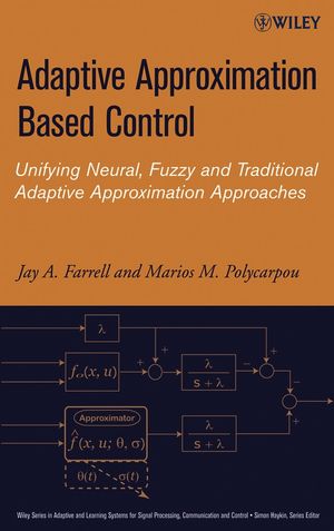 Adaptive Approximation Based Control: Unifying Neural, Fuzzy and Traditional Adaptive Approximation Approaches (0471727881) cover image