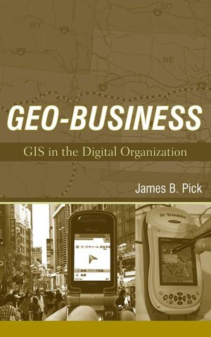 Geo-Business: GIS in the Digital Organization (0471729981) cover image