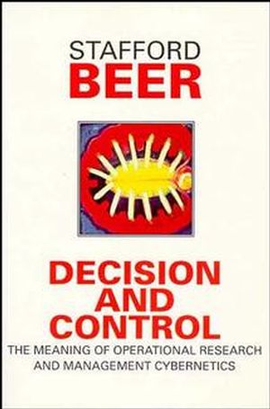 Decision and Control: The Meaning of Operational Research and Management Cybernetics (0471948381) cover image