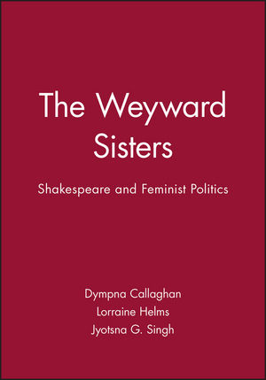 The Weyward Sisters: Shakespeare and Feminist Politics (0631177981) cover image