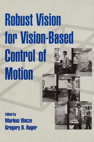 Robust Vision for Vision-Based Control of Motion (0780353781) cover image